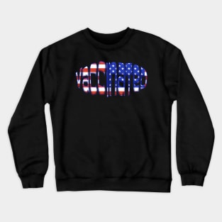 Patriotic VACCINATED Red White Blue Stars Stripes Crewneck Sweatshirt